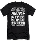 If It Doesnt Have to Do with Anime Video Games or Food Gamer Gift Dnt Prints T-Shirt