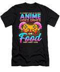 If It Doesnt Have to Do with Anime Video Games or Food Gift Idea Dnt Prints T-Shirt