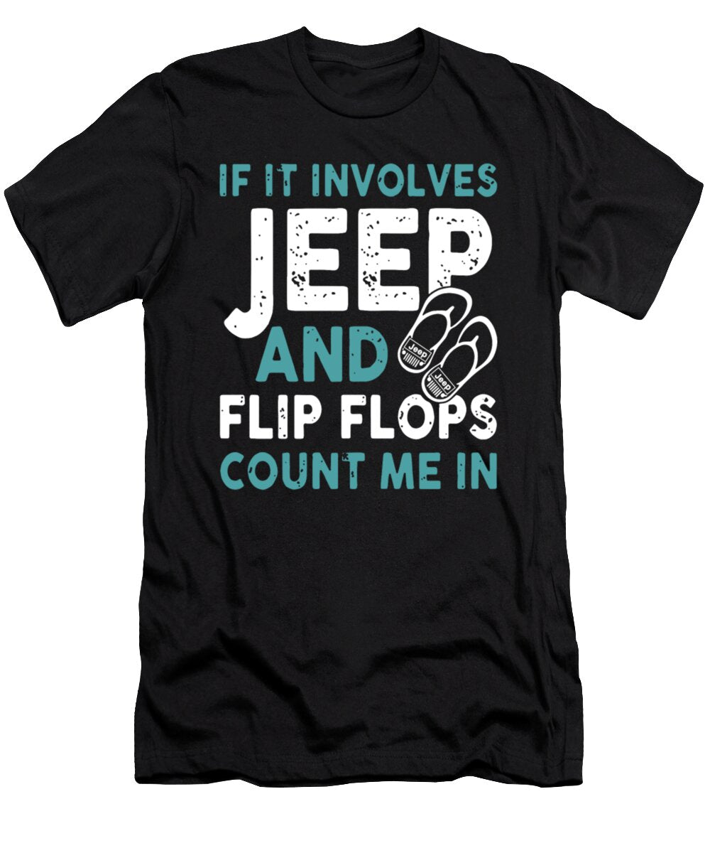 If It Involves Jeep and Flip Flops Count Me in Tinh Tran Le Thanh T-Shirt