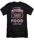 If It Isnt Anime Video Games or Food I Dont Care Dnt Prints T-Shirt