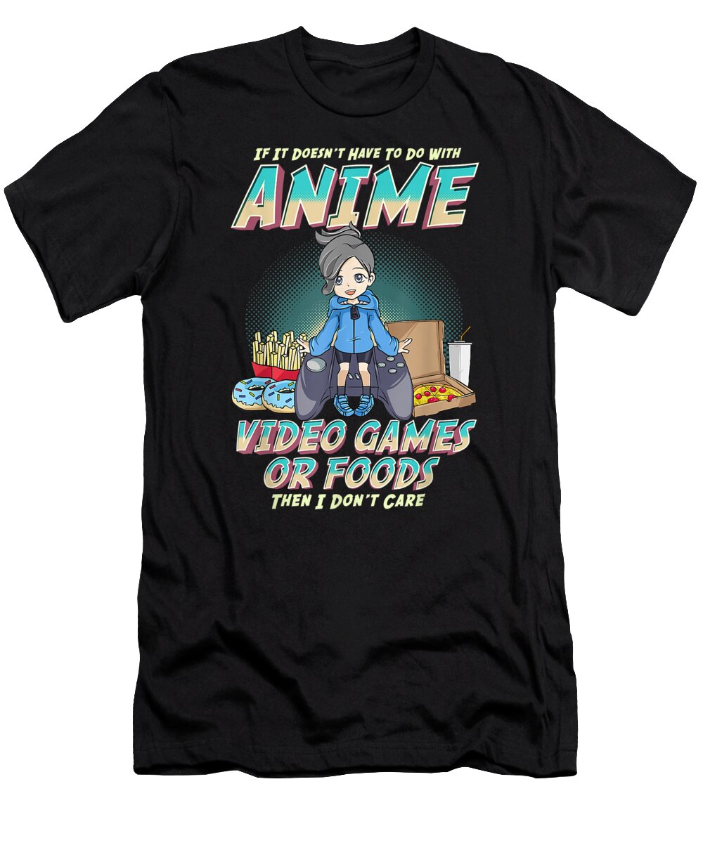 If Its Not About Anime Video Games or Food I Dont Care Dnt Prints T-Shirt
