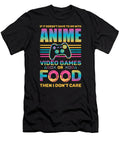 If Its Not Anime Video Games or Food I Dont Care Anime Dnt Prints T-Shirt