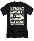 If Its Not Anime Video Games or Food I Dont Care Day Gifts Dnt Prints T-Shirt