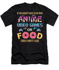 If Its Not Anime Video Games or Food I Dont Care Fun Anime Dnt Prints T-Shirt