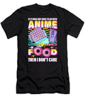 If Its Not Anime Video Games or Food I Dont Care Gamer Gifts Dnt Prints T-Shirt