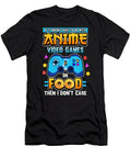 If Its Not Anime Video Games or Food I Dont Care Gaming Dnt Prints T-Shirt