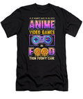 If Its Not Anime Video Games or Food I Dont Care Gift Day Dnt Prints T-Shirt