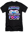 If Its Not Anime Video Games or Food I Dont Care Gift Love Dnt Prints T-Shirt