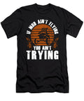 If Mud Aint Flying 4 Wheel Racer Atv Quad Biker Florian Dold Art T-Shirt