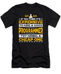 If You Think Its Expensive to Hire a Good Programmer Try Hiring a Cheap One Orange Pieces T-Shirt