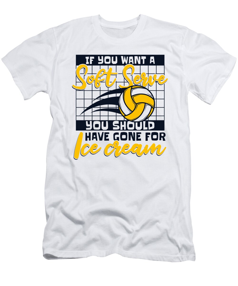If You Want a Soft Serve Get Ice Cream Team Coach Volleyball Graphics Lab T-Shirt