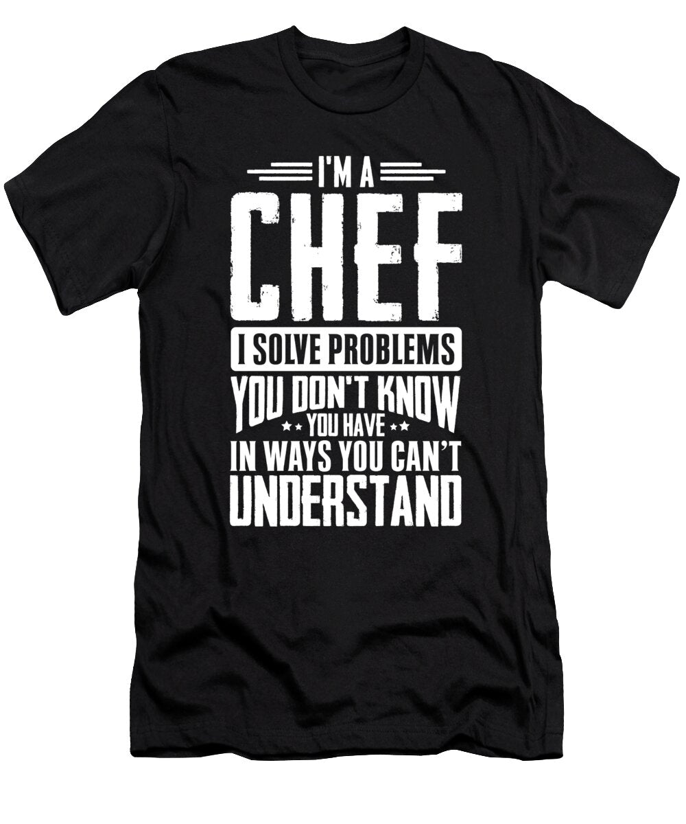Im a Chef I Solve Problems You Didnt Even Know You Have in Ways You Cant Understand Orange Pieces T-Shirt