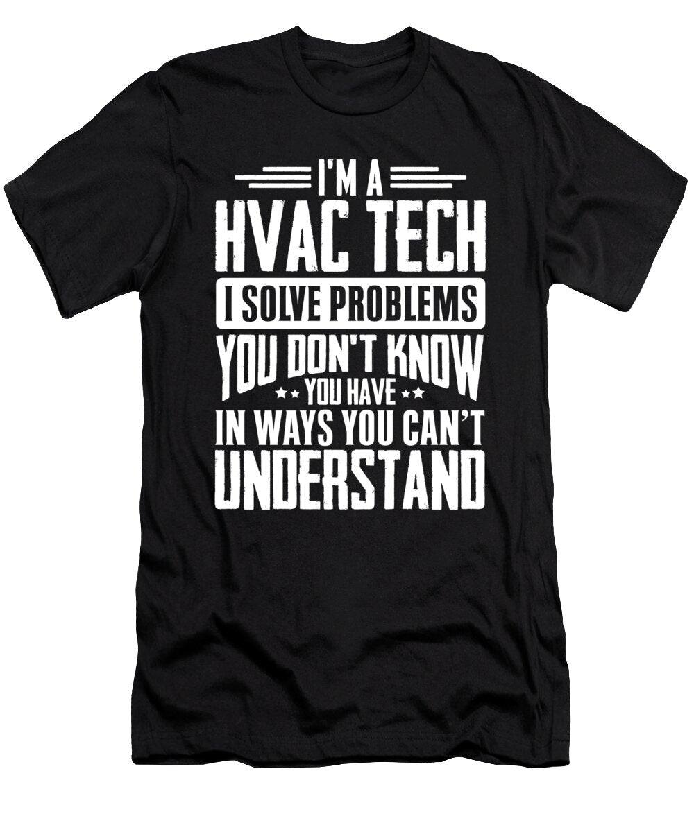 Im a Hvac Tech I Solve Problems You Didnt Even Know You Have in Ways You Cant Understand Orange Pieces T-Shirt