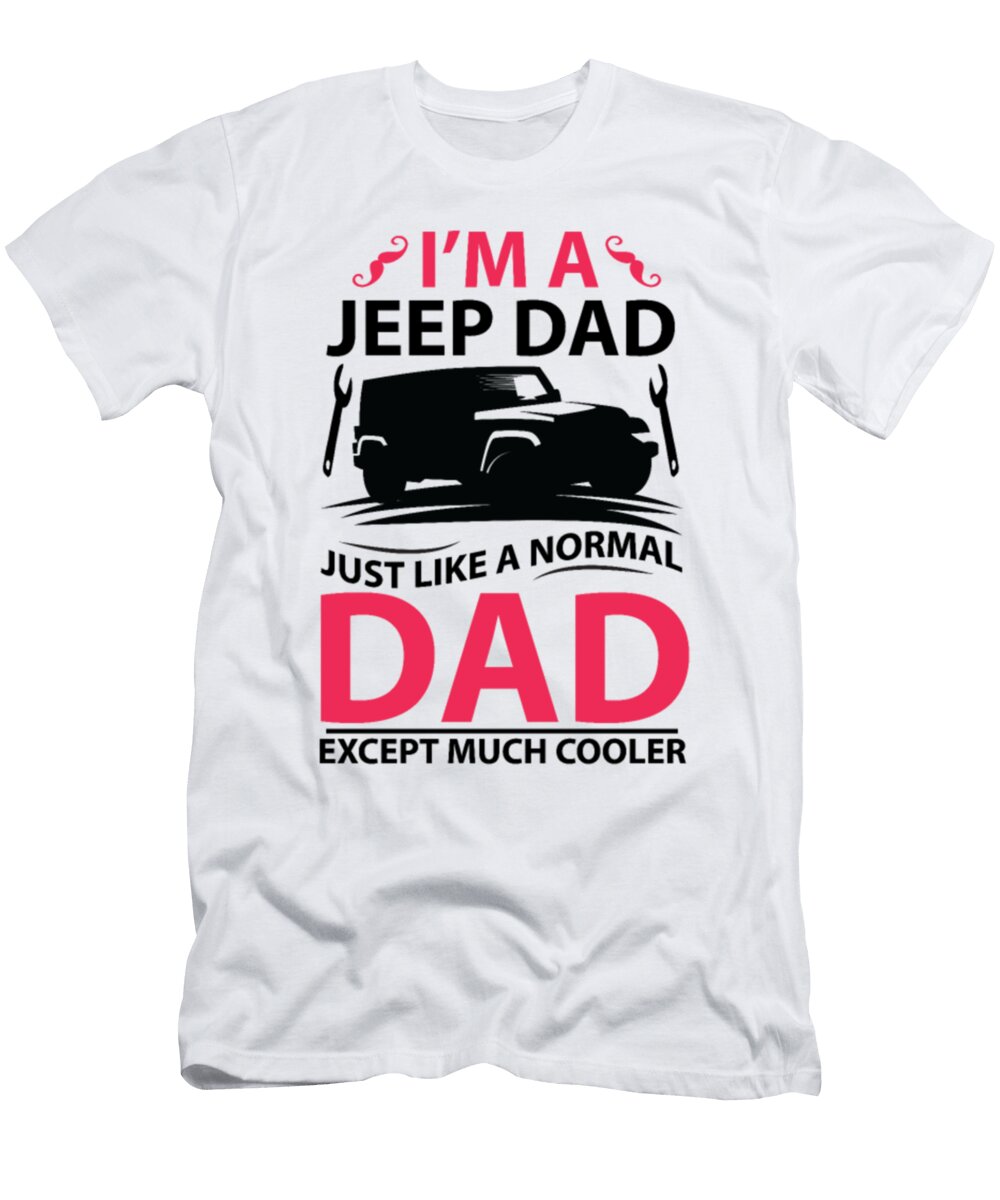 Im a Jeep Dad Just Like a Normal Dad Tinh Tran Le Thanh T-Shirt