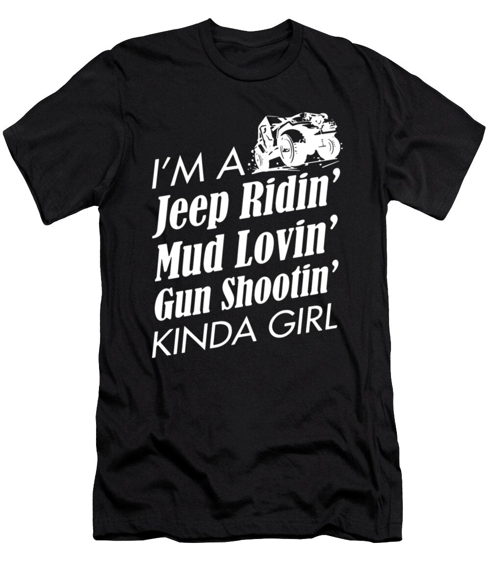 Im a Jeep Ridin Mud Lovin Gun Shootin Kinda Girl Tinh Tran Le Thanh T-Shirt