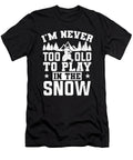 Im Never Too Old to Play in Snow Snowmobiling Colorfulsnow T-Shirt