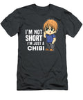 Im Not Short Im Just Chibi Anime Otaku Tom Schiesswald T-Shirt