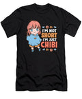 Im Not Short Im Just Chibi Little Anime Girl the Perfect Presents T-Shirt