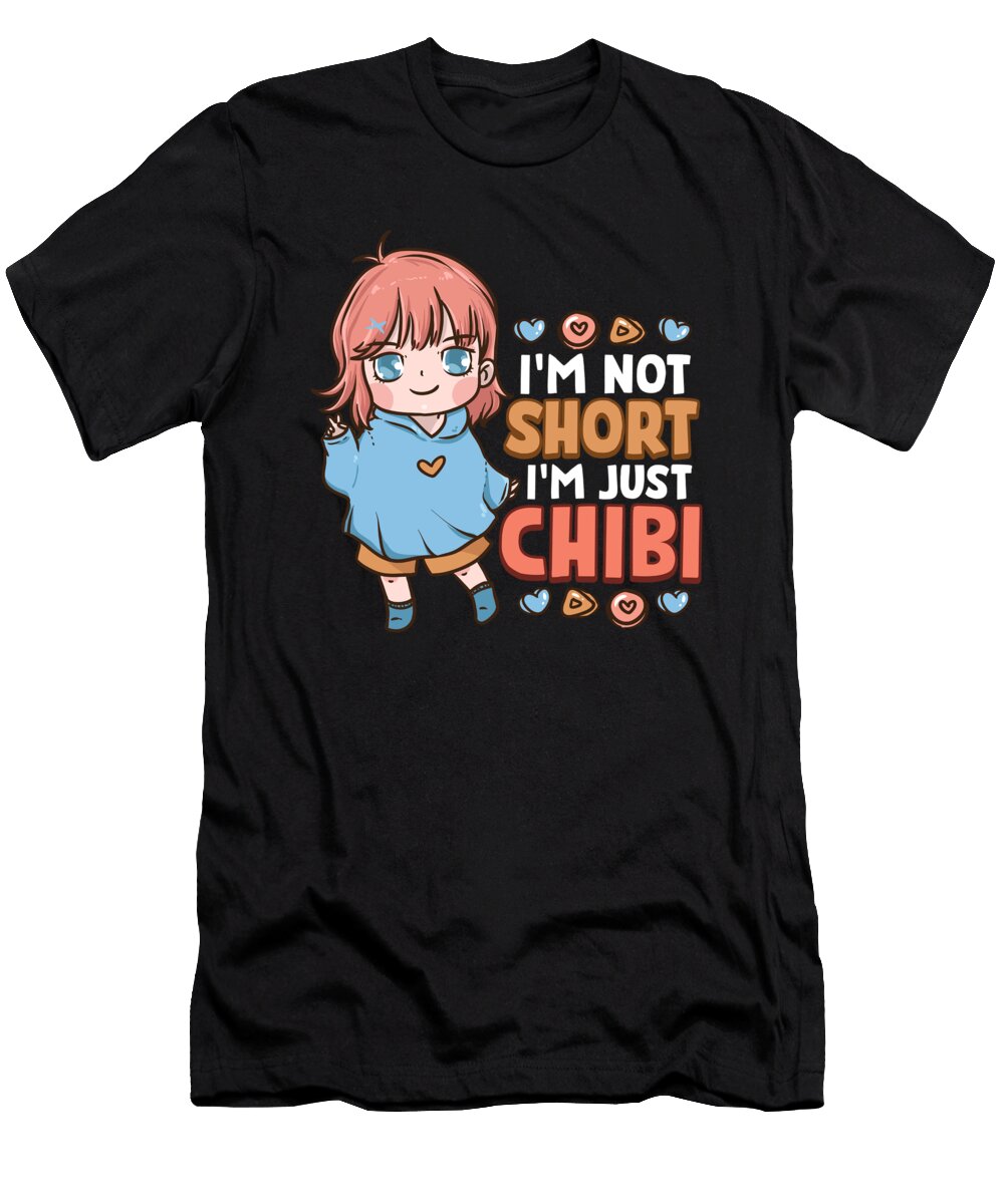 Im Not Short Im Just Chibi Little Anime Girl the Perfect Presents T-Shirt