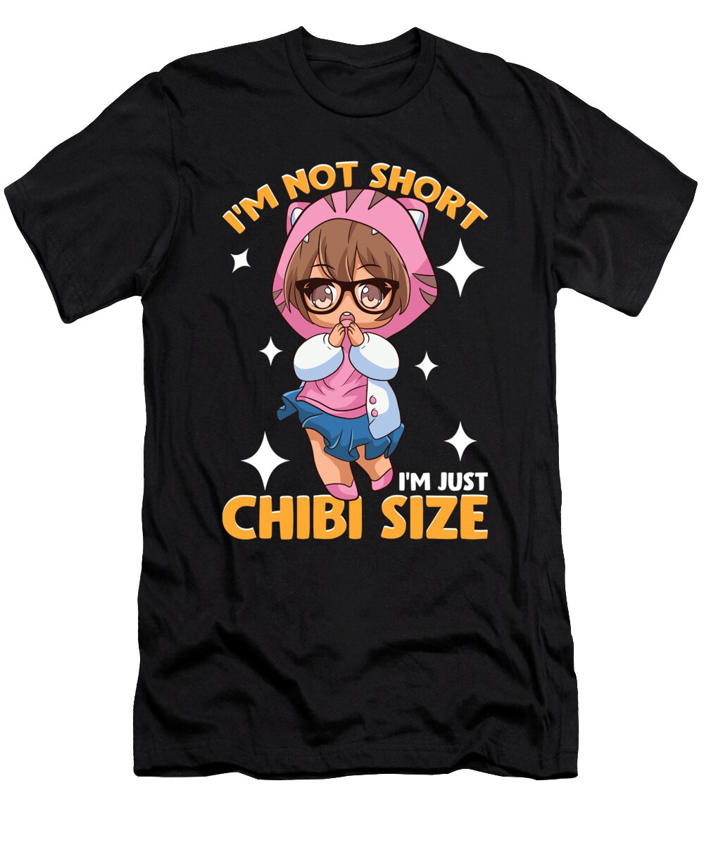 Im Not Short Im Just Chibi Size Cute Anime Girl the Perfect Presents T-Shirt