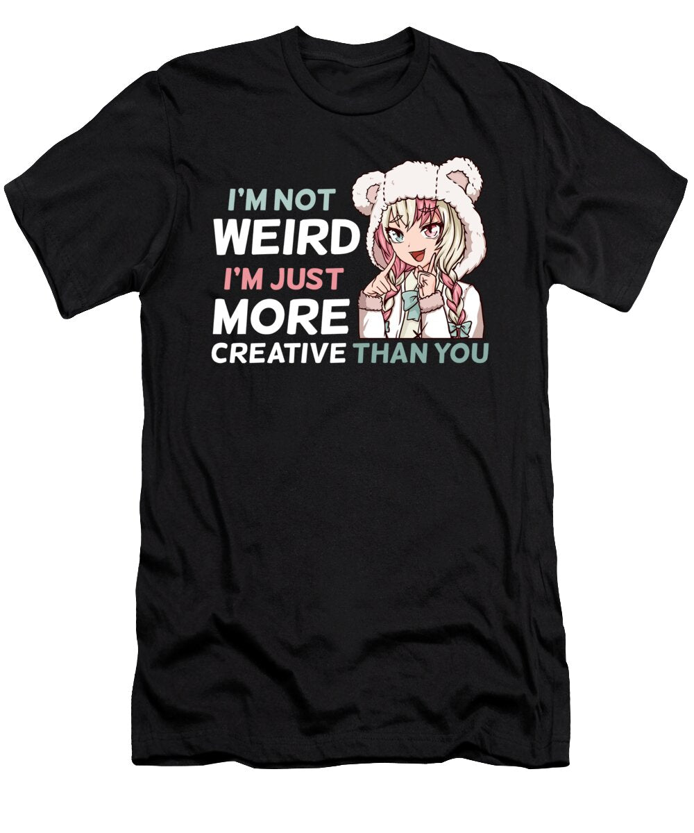 Im Not Weird Anime Kawaii Manga Girl Manuel Pichler T-Shirt