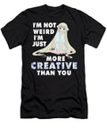 Im Not Weird Im Just More Creative Than You Anime Dnt Prints T-Shirt
