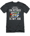 Im Retired Driving Jeep Is My Job Tinh Tran Le Thanh T-Shirt