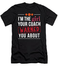 Im the Girl Your Coach Warned You About Jose O T-Shirt