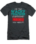 Im the Wacky Teacher Everyone Warned You About Amanak Jayce T-Shirt