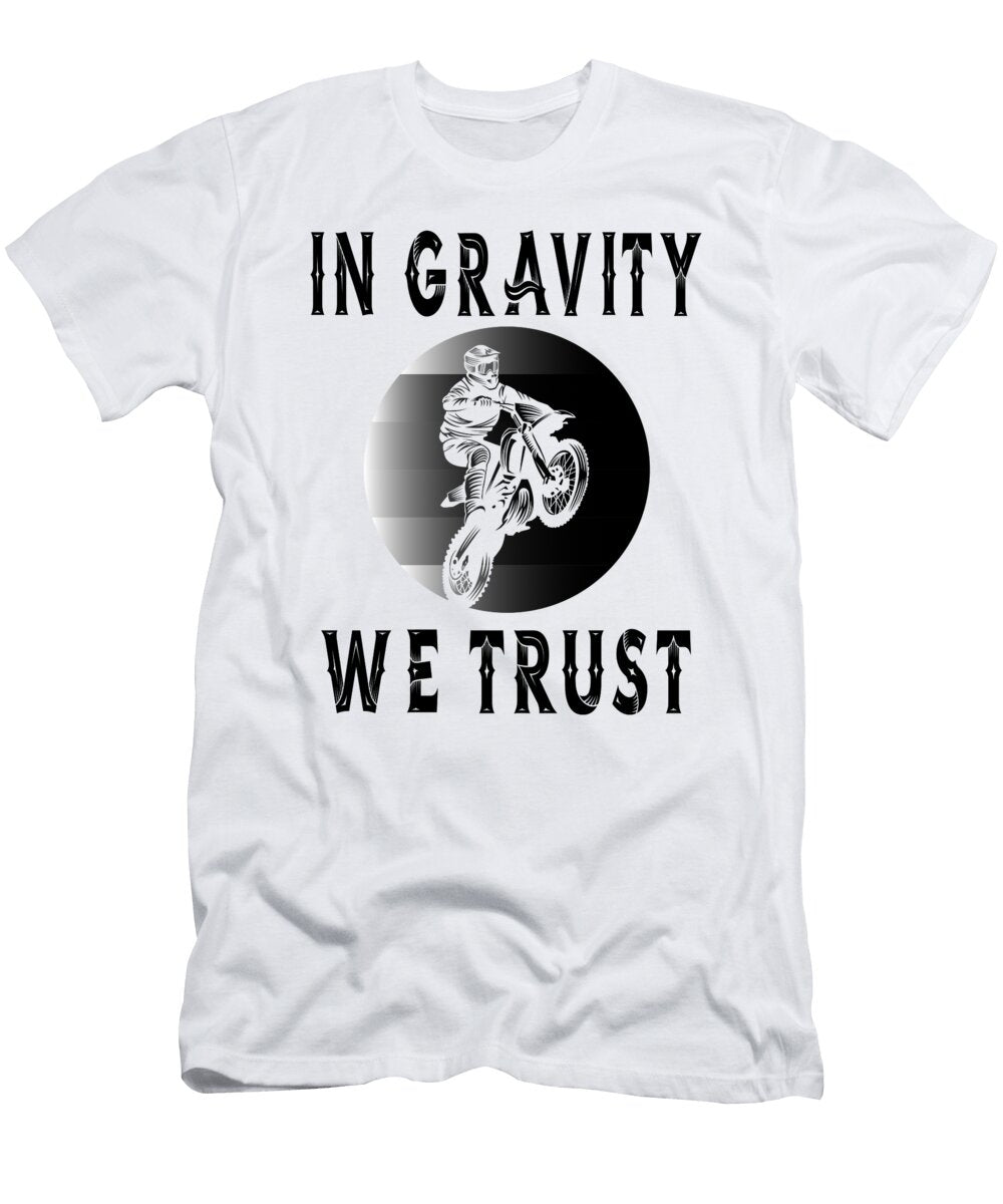 In Gravity We Trust Steven Zimmer T-Shirt