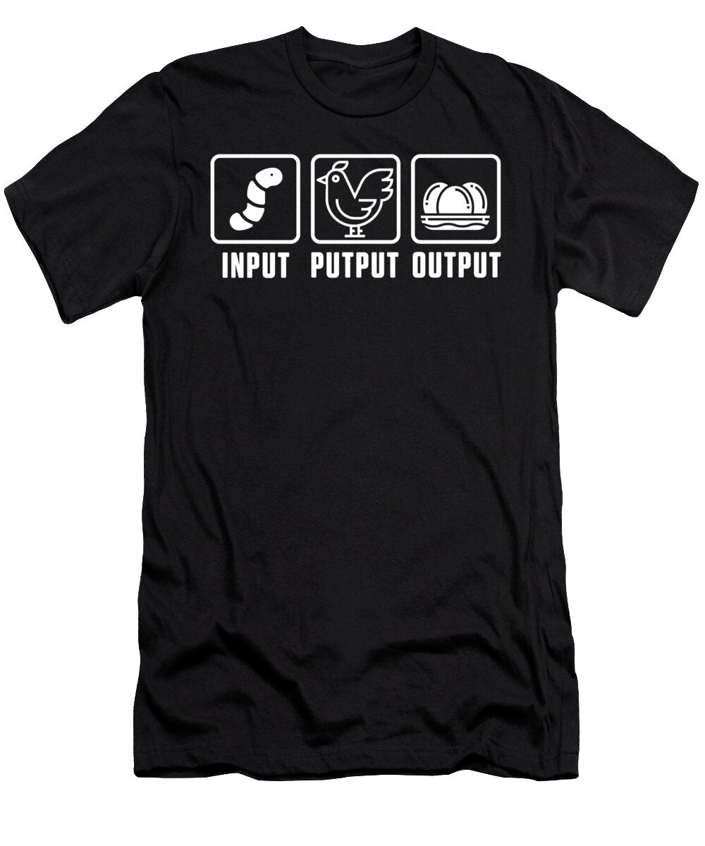 Input Putput Chicken Rooster Chickens Hen Egg Gift Thomas Larch T-Shirt