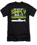 Insult a Submariner Veteran Navy Submarine Tinh Tran Le Thanh T-Shirt
