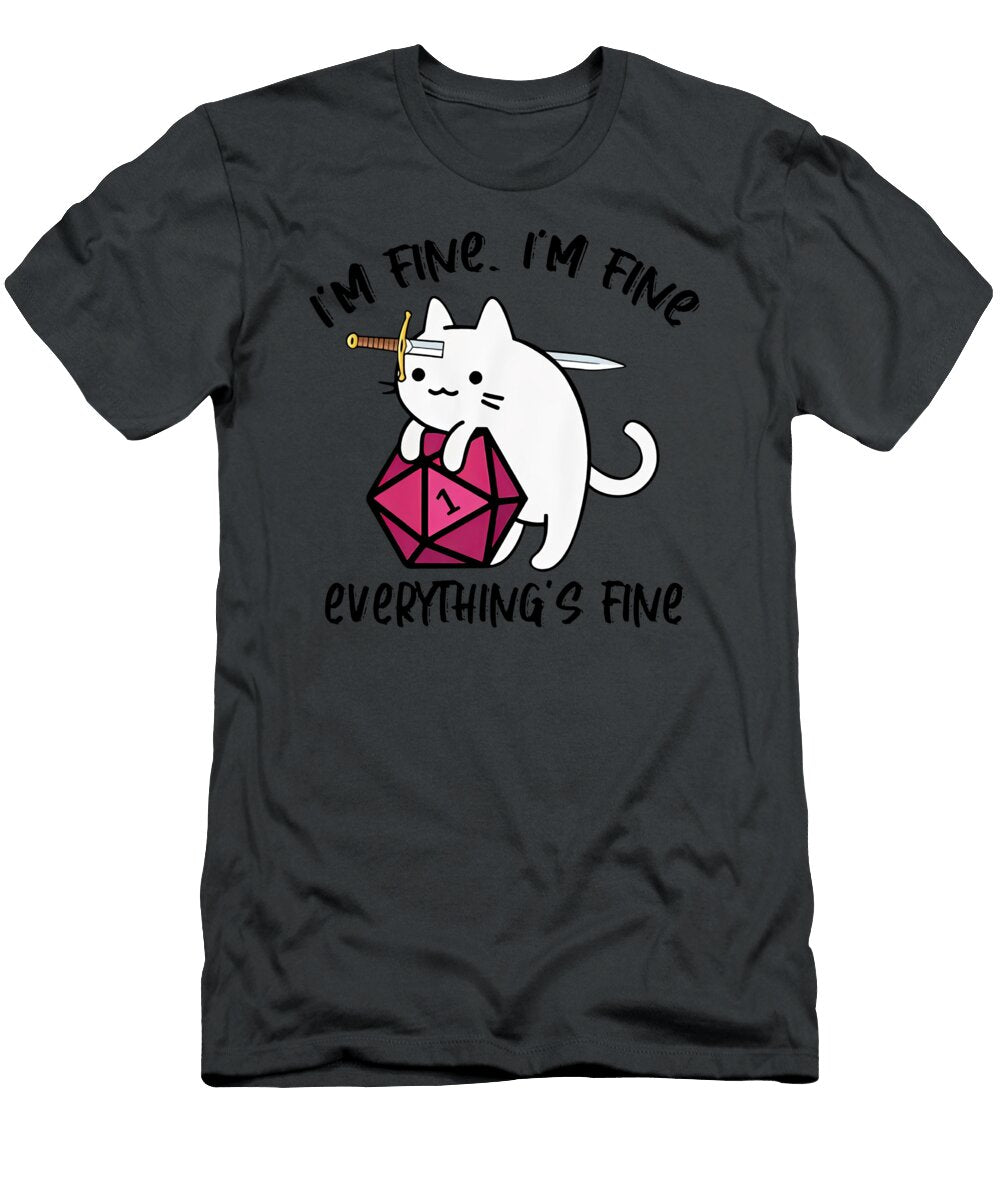 It S Fine I M Fine Everything S Fine Cat Lovers Dungeon Rpg Dnd Tabletop Dr Tim Berglund T-Shirt
