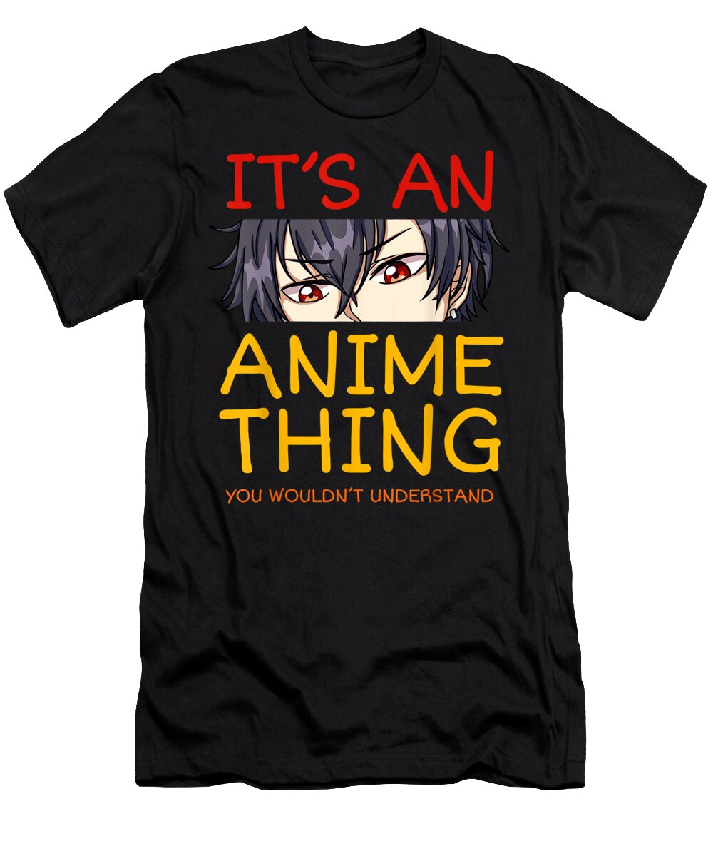 Its an Anime Thing You Wouldnt Understand Manga Series Dnt Prints T-Shirt