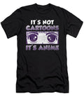 Its Not Cartoons Its Anime Cosplayer Chibi Otaku Tenshirt T-Shirt