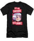 Its Not Cartoons Its Anime L Funny Anime Girl Otaku Gift Dnt Prints T-Shirt