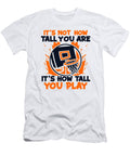 Its Not How Tall You Are Its How Tall You Play Basketball Graphics Lab T-Shirt