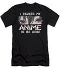 Japanese Animation Characters I Paused My Anime to Be Here Dnt Prints T-Shirt