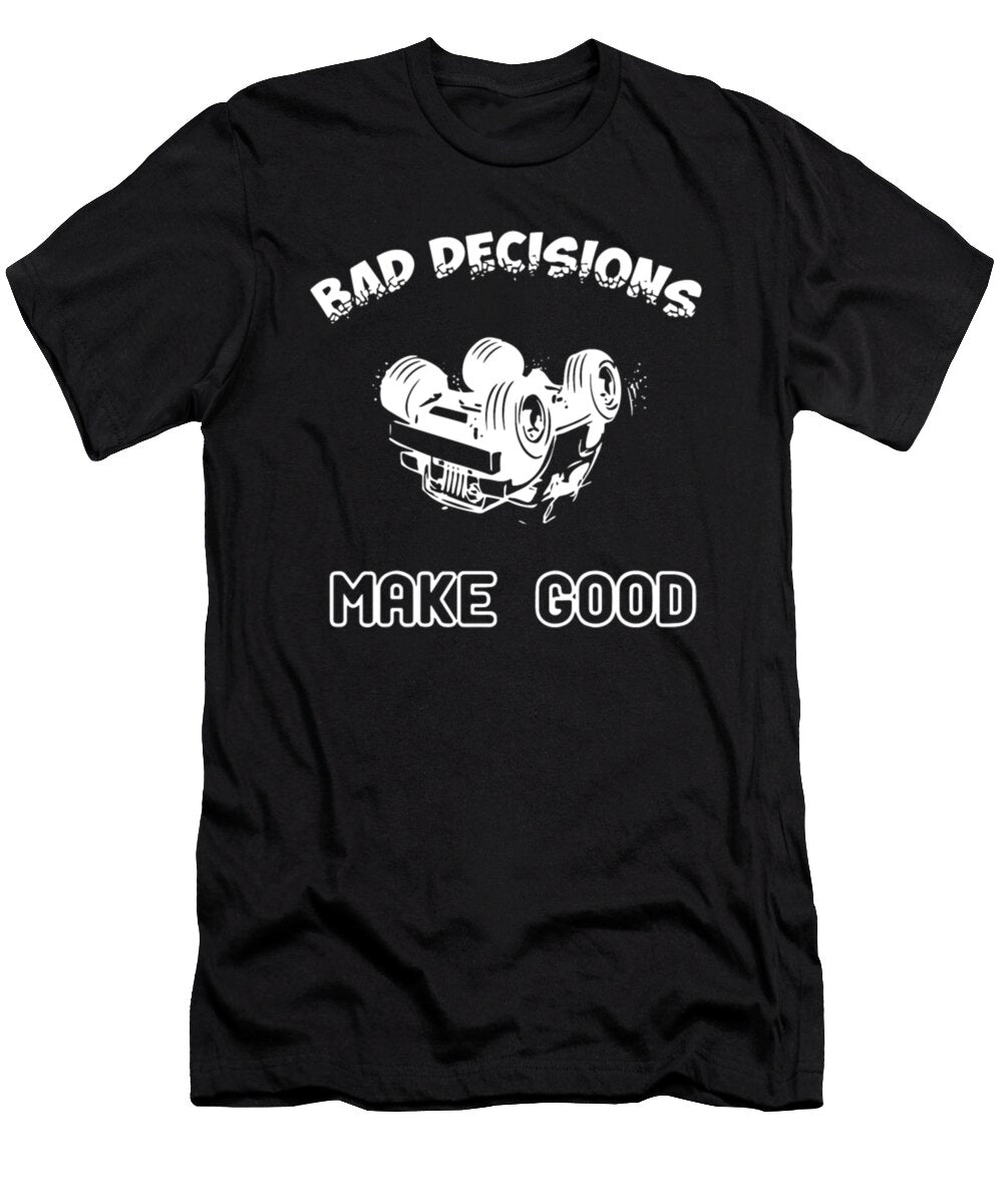 Jeep Bad Decisions Make Good Tinh Tran Le Thanh T-Shirt