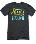 Jesus Is My Vaccine Christian Faith Anti Vax Vaxxer Jacob Letiti T-Shirt