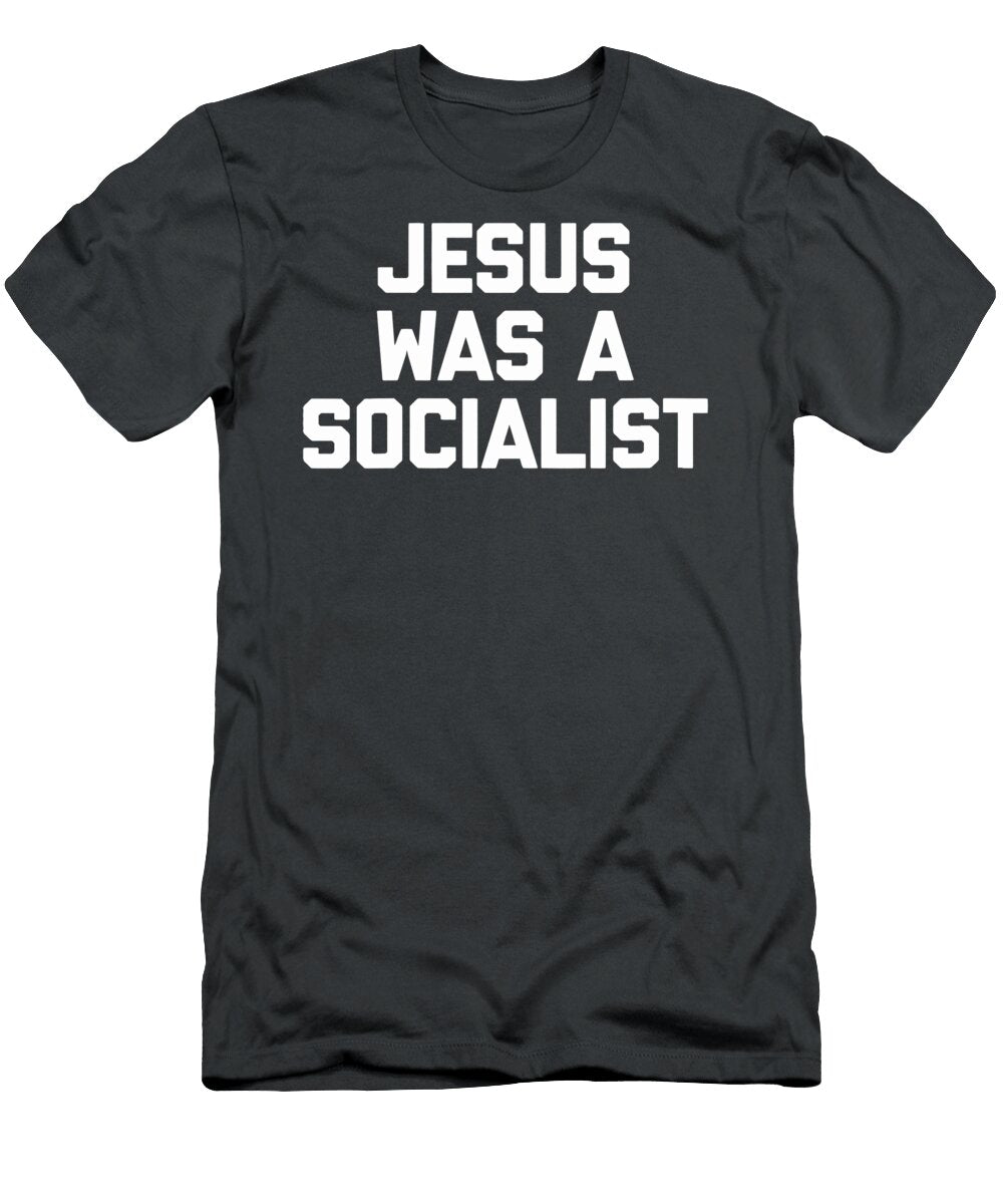 Jesus Was a Socialist Funny Saying Sarcastic Novelty Lytton River T-Shirt