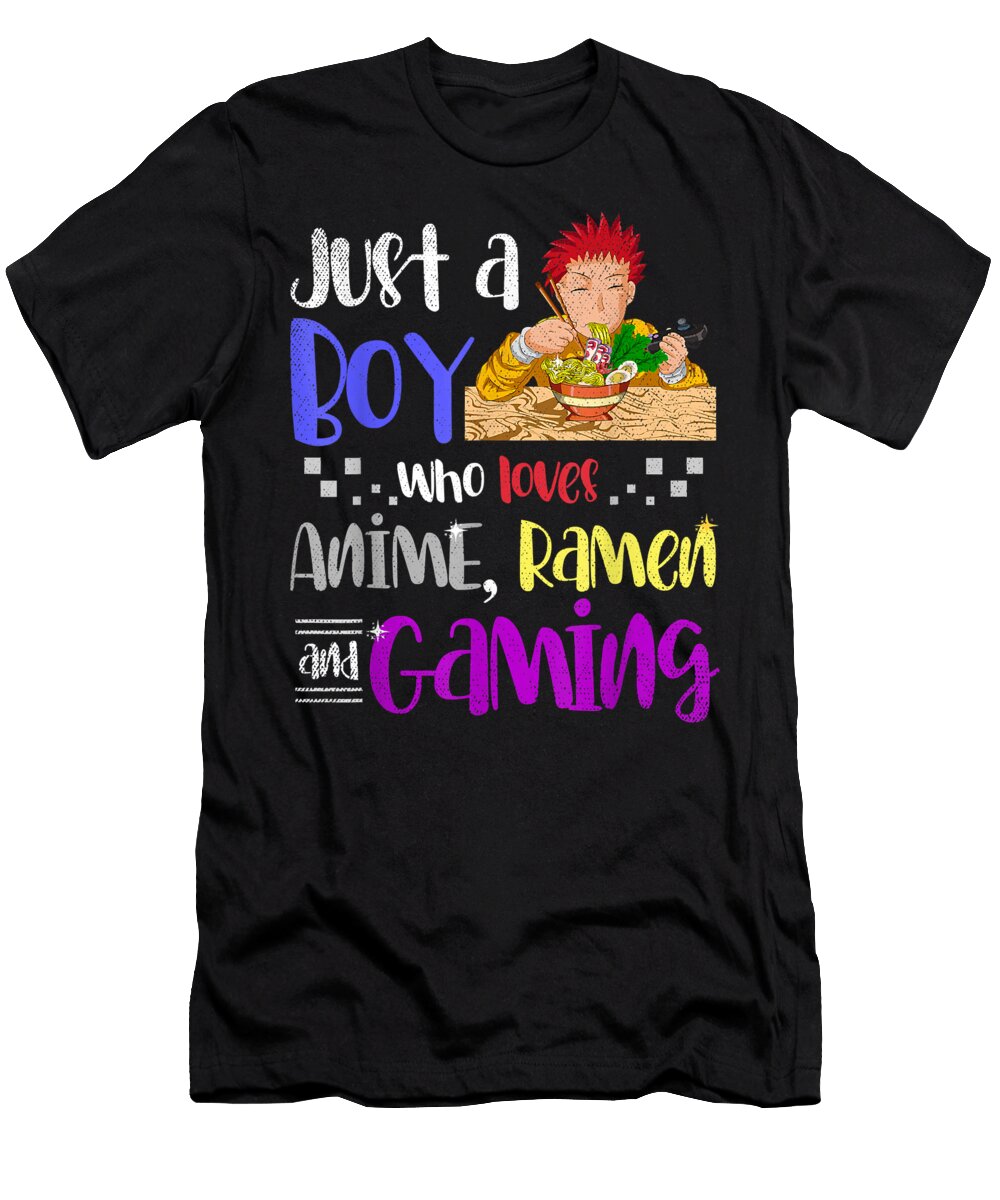 Just a Boy Who Loves Anime Ramen and Gaming Gamer Anime Dnt Prints T-Shirt