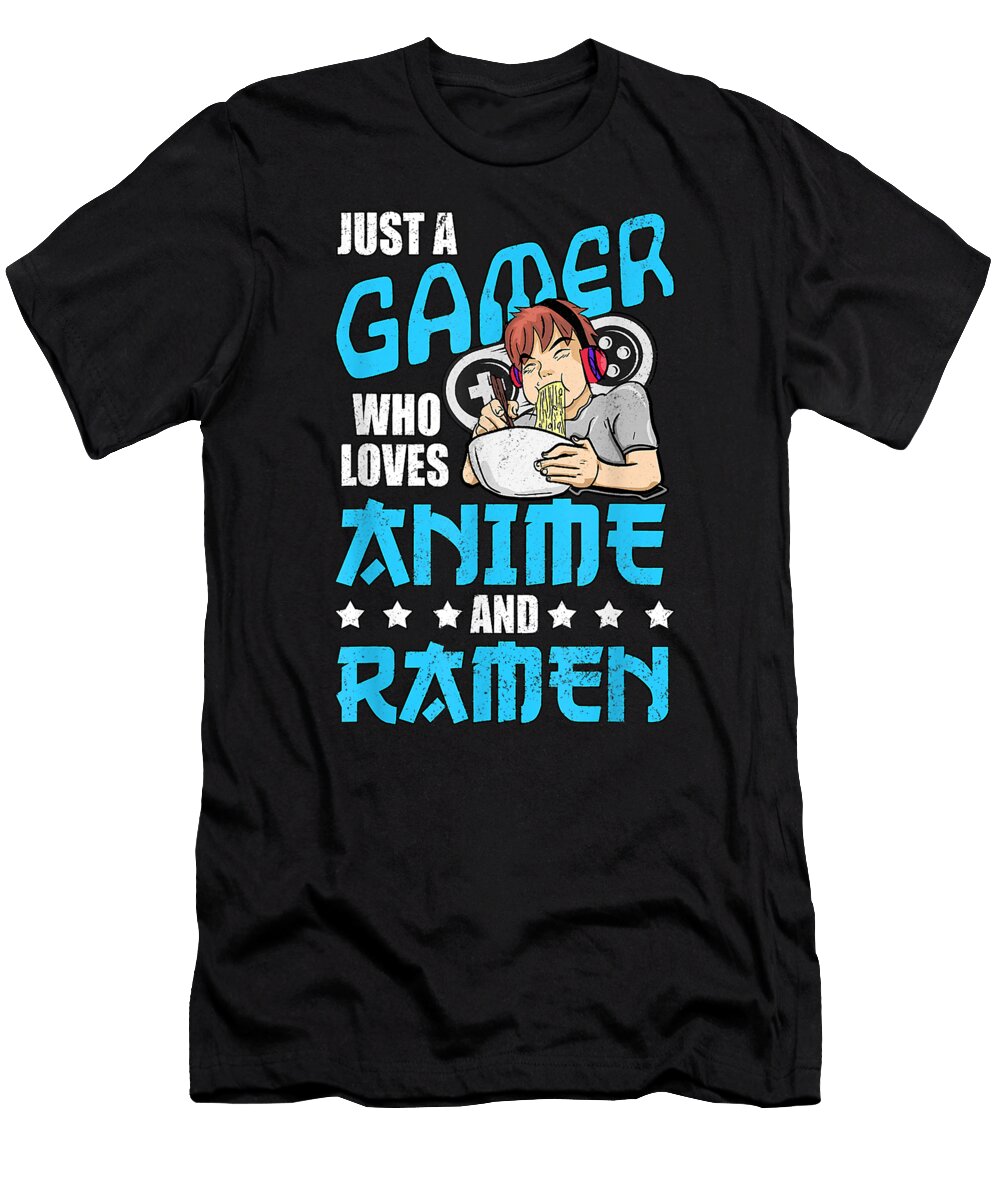 Just a Gamer Who Loves Anime and Ramen Dnt Prints T-Shirt