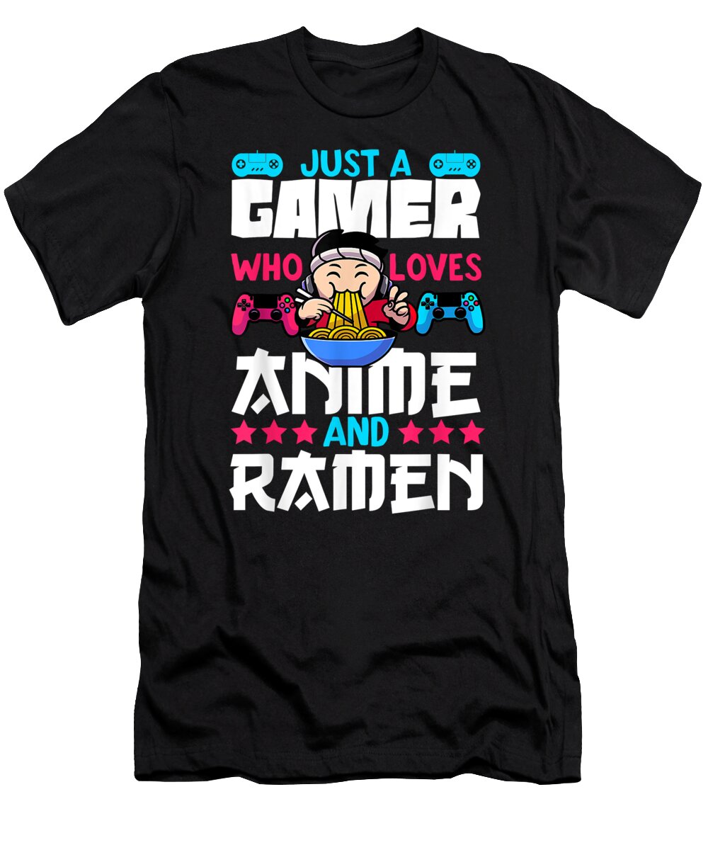 Just a Gamer Who Loves Anime and Ramen Video Games Japanese Dnt Prints T-Shirt
