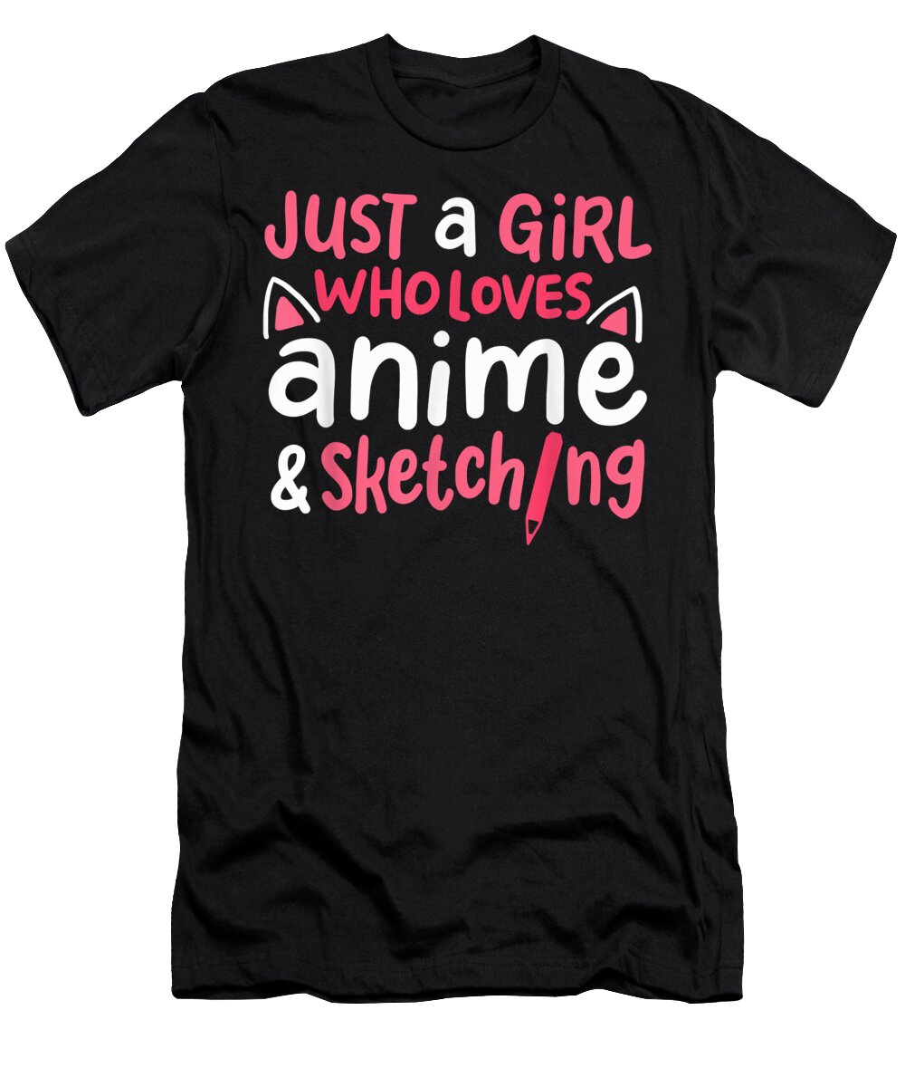 Just a Girl Who Loves Anime Sketching Cut Manga Cat Ears Dnt Prints T-Shirt