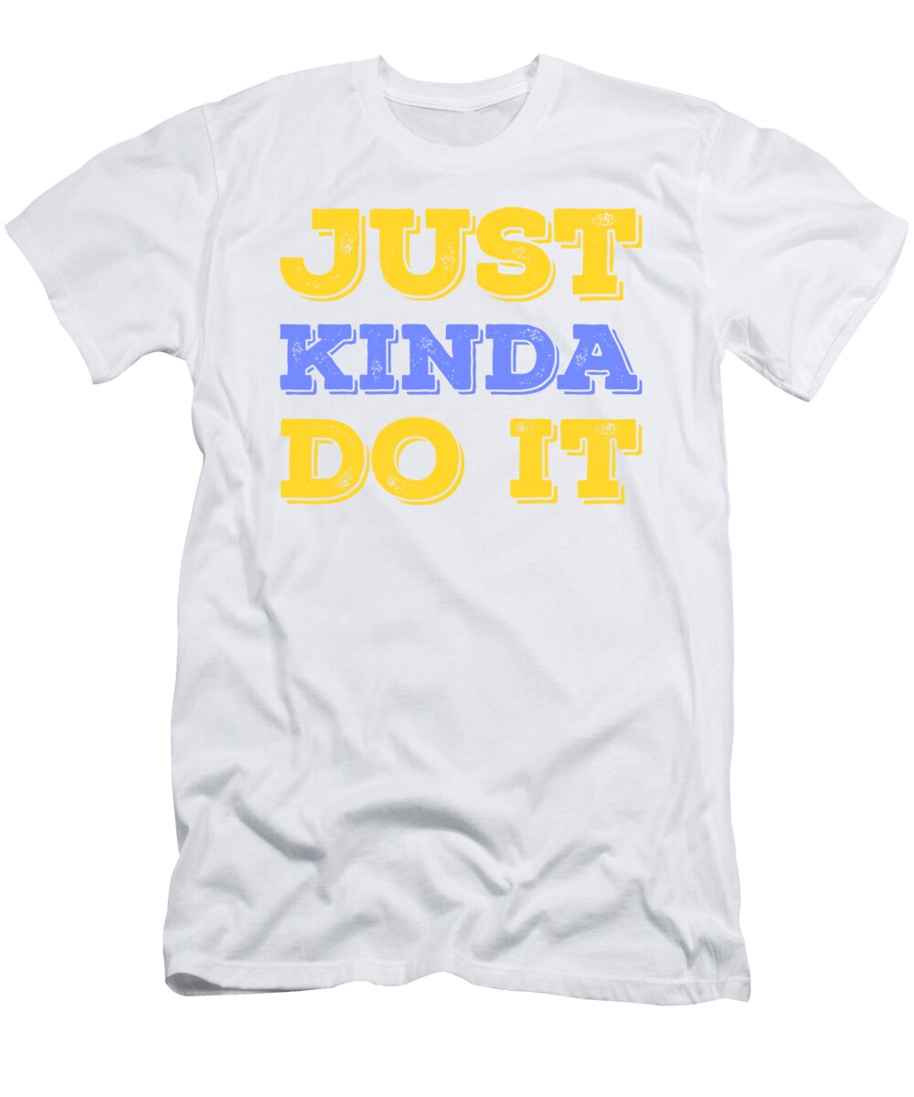 Just Kinda Do It4 Kaylin Watchorn T-Shirt