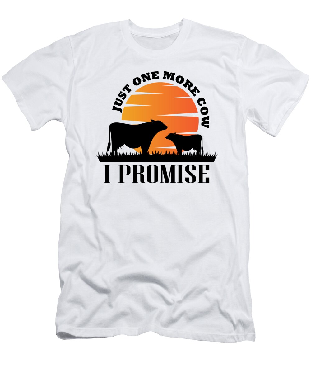 Just One More Cow I Promise Gift for Famers Ideas Fancylife T-Shirt