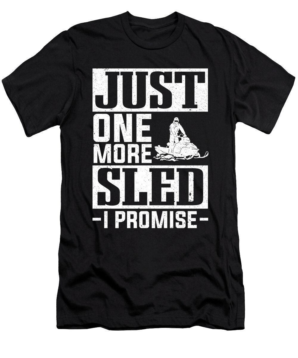 Just One More Sled I Promise Snowmobiling Colorfulsnow T-Shirt