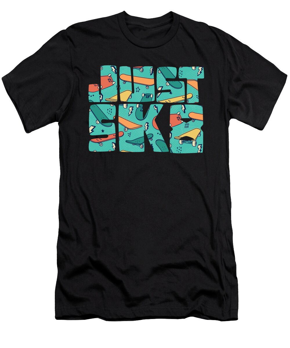 Just Skate Pattern Typography Me T-Shirt