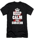 Keep Calm Im a Surgeon Medicine Hospital Job Gift Thomas Larch T-Shirt